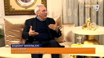 Başkent Birikimleri, 18. Bölüm - Vahit Erdem, 22. Dönem AK Parti Kırıkkale Milletvekili