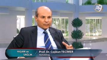 Yaşam ve Sağlık - 71. Bölüm, Prof. Dr. Coşkun Tecimer, Hematolog