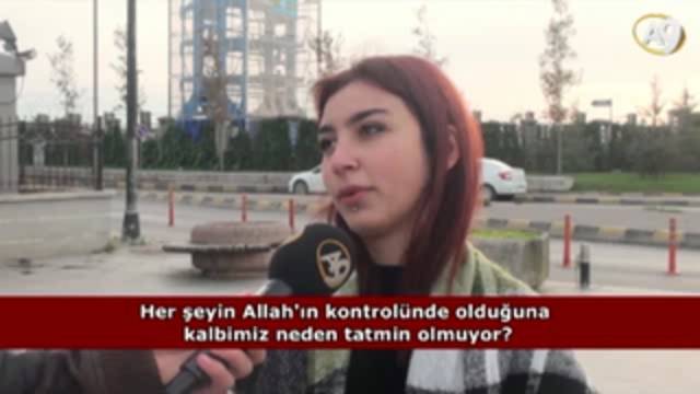 Her şey Allah’ın kontrölünde ama bazılarının kalbi neden tatmin olmuyor?