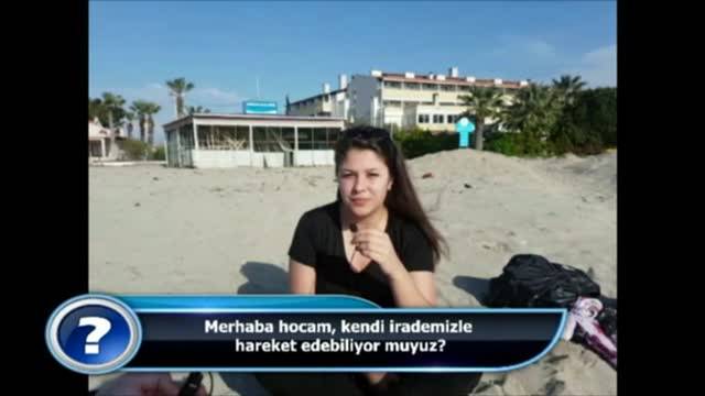 Kendi irademizle hareket edebiliyor muyuz?