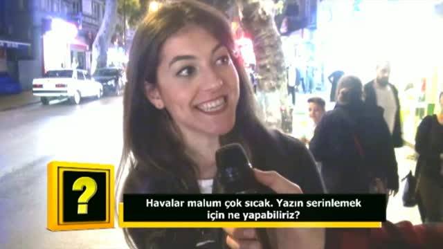 “Havalar malum çok sıcak, yazın serinlemek için ne yapabiliriz?”