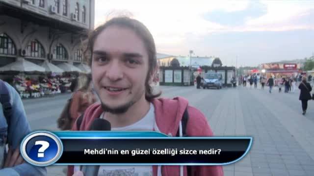 Mehdi’nin en güzel özelliği sizce nedir?