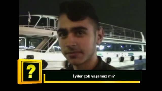 İyiler çok yaşamaz mı?