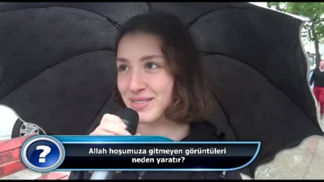 Allah hoşumuza gitmeyen görüntüleri neden yaratır?