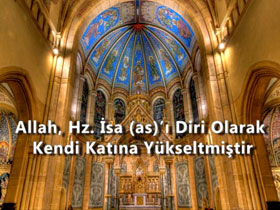 Allah Hz. İsa (as)'ı Diri Olarak Kendi Katına Yükseltmiştir