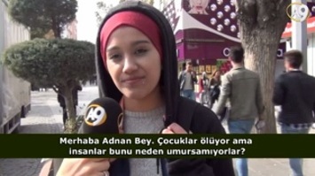 Çocuklar ölüyor ama bazı insanlar bunu neden umursamıyorlar? (İzleyici sorusu)