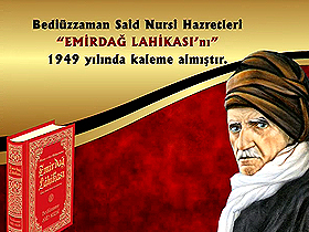 Bediüzzaman Said Nursi Hazretleri "Emirdağ Lahikası'nı" 1949 yılında kaleme almıştır