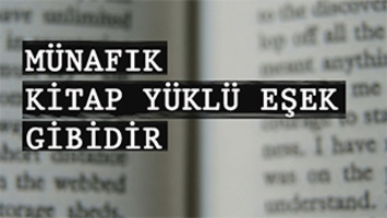 Münafık ‘Kitap Yüklü Eşek’ Gibidir 