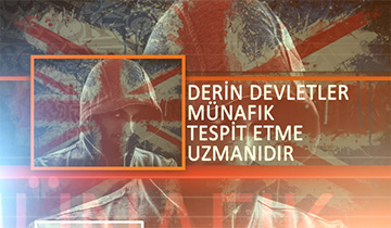 Derin devletler münafık tespit etme uzmanıdır