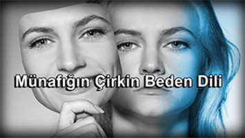 Münafığın Çirkin Beden Dili 