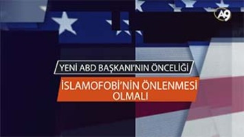 Yeni ABD Başkanı’nın Önceliği İslamofobi’nin Önlenmesi Olmalı