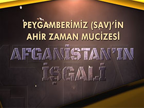 Peygamberimiz (sav)'in Ahir Zaman mucizesi Afganistan'ın işgali