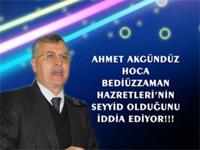 Ahmet Akgündüz Hoca Bediüzzaman Hazretlerinin Seyyid Olduğunu İddia Ediyor