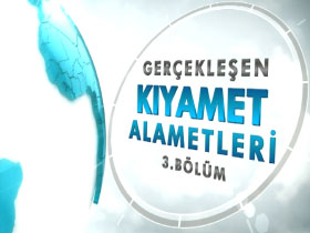 Gerçekleşen kıyamet alametlerinden bazıları (3.Bölüm)