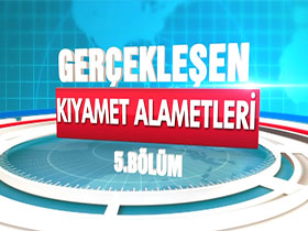 Gerçekleşen kıyamet alametleri 5. bölüm