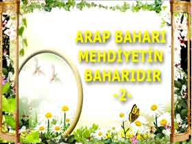 Arap Baharı Mehdiyet Baharıdır 2