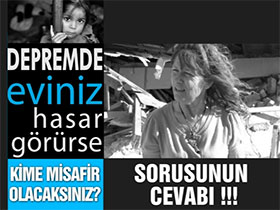 Depremde eviniz hasar görürse kime misafir olacaksınız sorusunun cevabı!