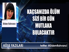 Kaçsanızda ölüm bir gün sizi mutlaka bulacaktır - Didem Rahvancı