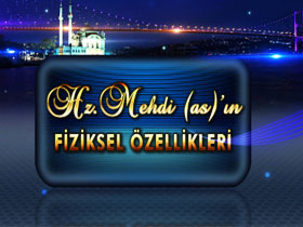 Hz. Mehdi (as)'ın Fiziksel Özellikleri