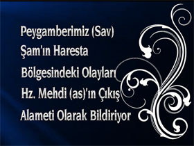 Peygamberimiz (sav) Şam'ın Haresta Bölgesindeki Olayları Hz. Mehdi (a.s.)'ın Çıkış Alameti Olarak Bildiriyor