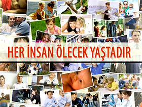 Her insan ölecek yaştadır