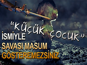 "Küçük Çocuk" ismiyle savaşı masum gösteremezsiniz 