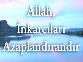 Allah inkarcıları azaplandırandır