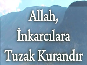 Allah inkarcılara tuzak kurandır