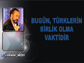 Adnan Oktar'ın Yabancı Basındaki Makaleleri - Bugün Türklerin Birlik Olma Vaktidir