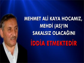 Mehmet Ali Kaya Hocamız Mehdi (AS)'ın Sakalsız Olacağını İddia Etmektedir