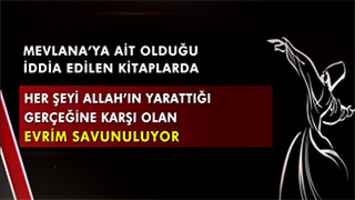 Mevlana'ya ait olduğu iddia edilen kitaplarda evrim savunuluyor