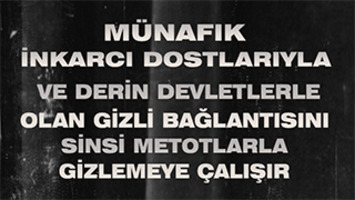 Münafık, İnkarcı Dostlarıyla ve Derin Devletlerle olan Gizli Bağlantısını Sinsi Metotlarla Gizlemeye Çalışır