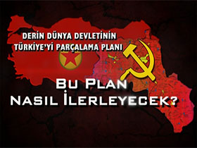 Derin Dünya Devletinin Türkiye'yi Parçalama Planı