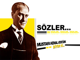 Sözler - Mustafa Kemal Atatürk diyor ki... 2