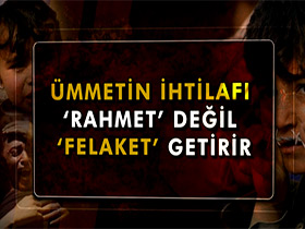 Ümmetin İhtilafı 'Rahmet' Değil 'Felaket' Getirir