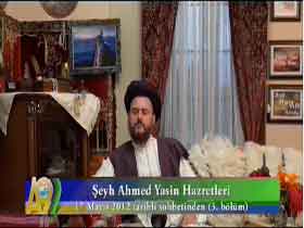 Şeyh Ahmed Yasin Hazretleri'nin 17 Mayıs 2012 Tarihli Sohbetinden 3. Bölüm