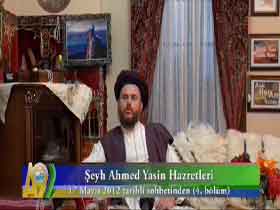 Şeyh Ahmet Yasin Hazretlerinin 26 Mayis 2012 Tarihli Sohbetinden 2. bölüm