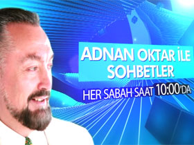 Adnan Oktar ile sohbetler her sabah saat:10:00'da