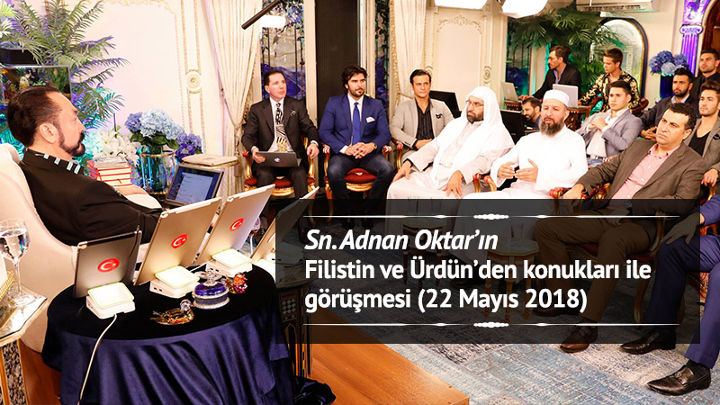 Sn. Adnan Oktar’ın, Filistin ve Ürdün'den konukları ile görüşmesi (22 Mayıs 2018)