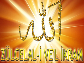 Allah'ın isimleri: Zülcelal-i Ve'l İkram (Hem büyüklük sahibi hem kerem ve ikram sahibi olan)