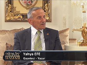 Birlik Zamanı - 38. Bölüm - Yahya Efe, Gazeteci-Yazar