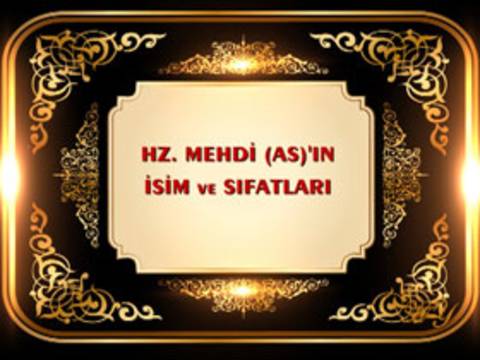 Hz. Mehdi (as)'ın İsim Ve Sıfatları